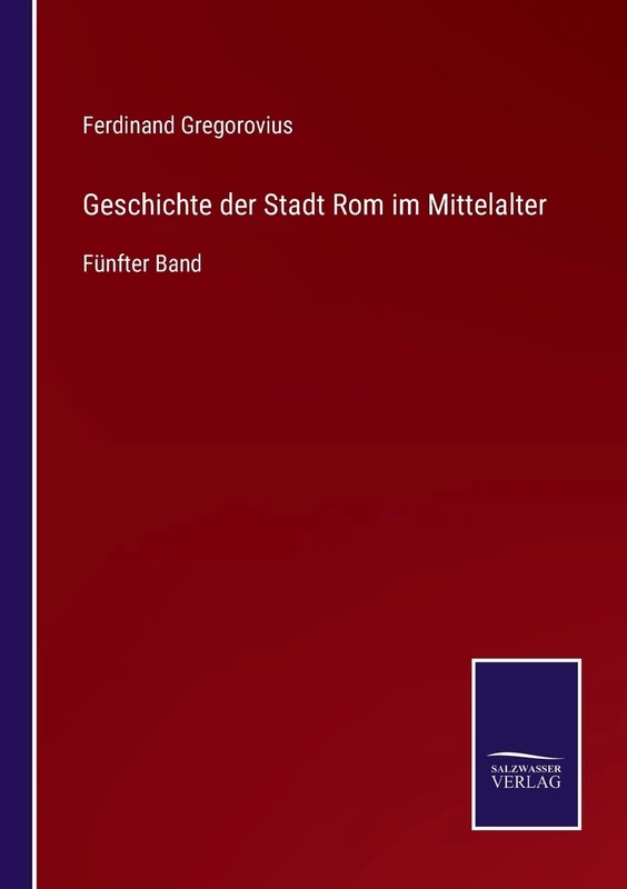Geschichte der Stadt Rom im Mittelalter: Fünfter Band