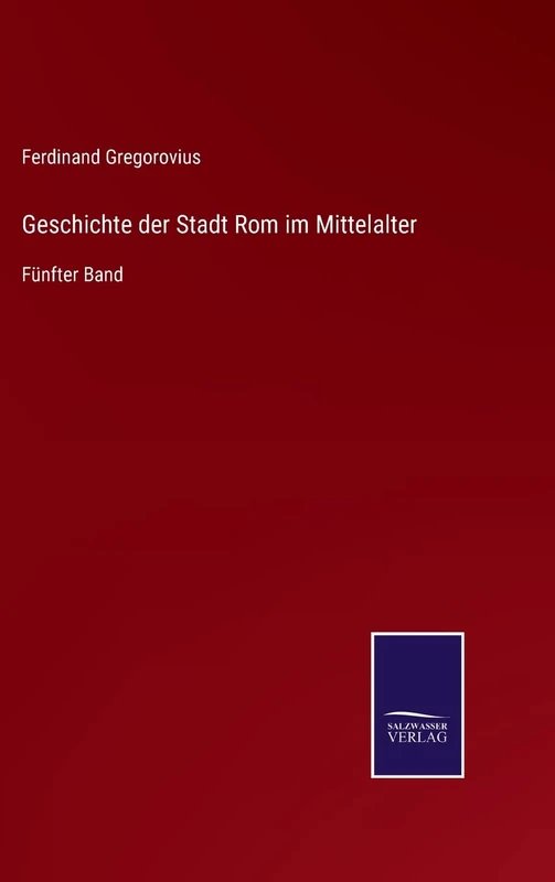Geschichte der Stadt Rom im Mittelalter: Fünfter Band