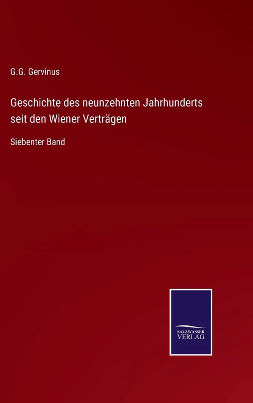 Geschichte des neunzehnten Jahrhunderts seit den Wiener Verträgen: Siebenter Band