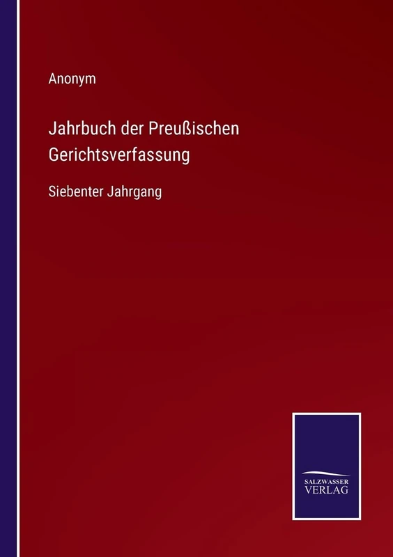 Jahrbuch der Preußischen Gerichtsverfassung: Siebenter Jahrgang