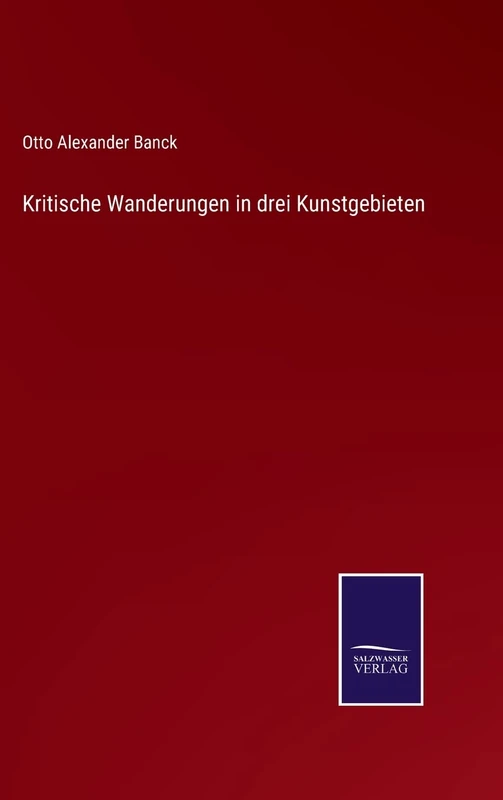 Kritische Wanderungen in drei Kunstgebieten