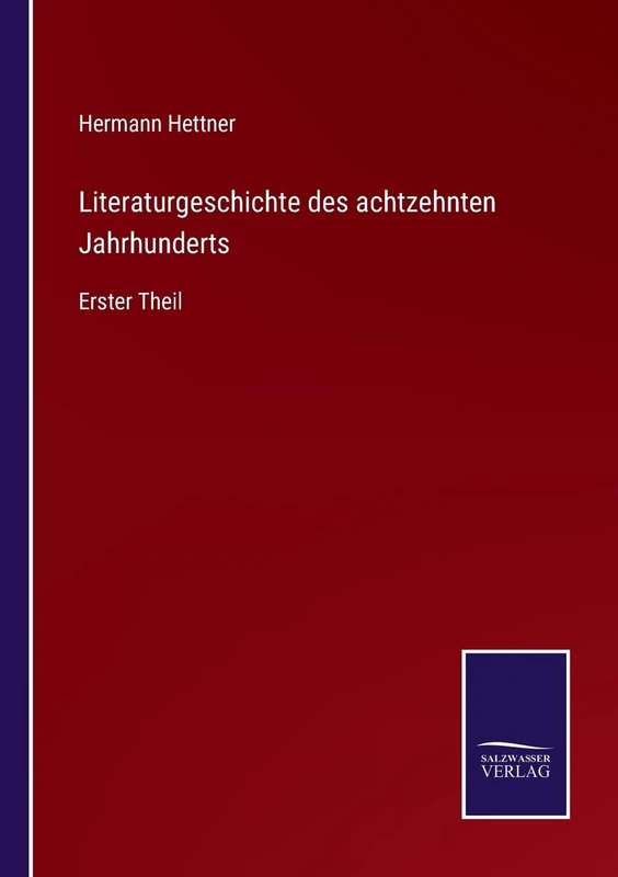 Literaturgeschichte des achtzehnten Jahrhunderts: Erster Theil