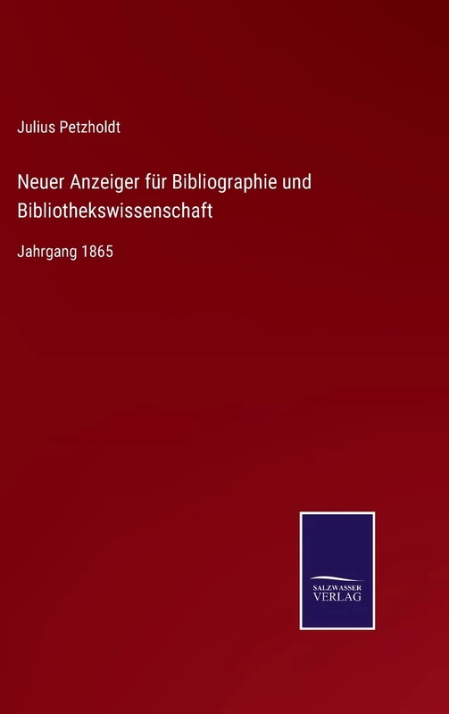 Neuer Anzeiger für Bibliographie und Bibliothekswissenschaft: Jahrgang 1865