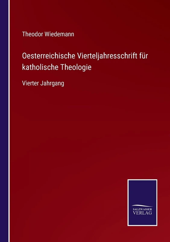 Oesterreichische Vierteljahresschrift für katholische Theologie: Vierter Jahrgang