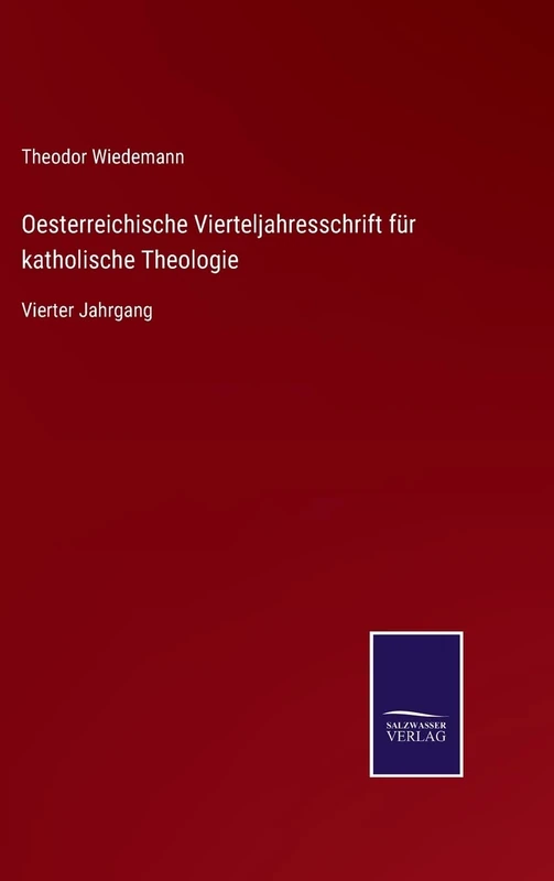 Oesterreichische Vierteljahresschrift für katholische Theologie: Vierter Jahrgang