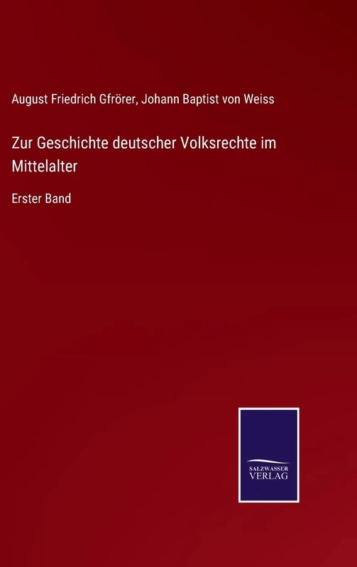 Zur Geschichte deutscher Volksrechte im Mittelalter: Erster Band