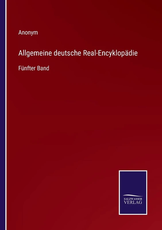 Allgemeine deutsche Real-Encyklopädie: Fünfter Band