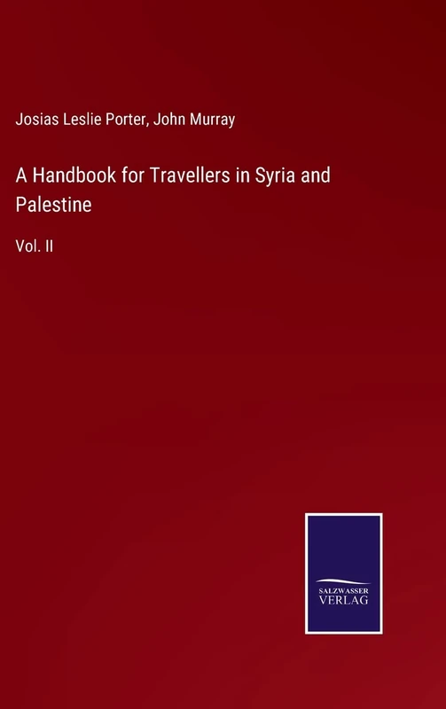 A Handbook for Travellers in Syria and Palestine: Vol. II