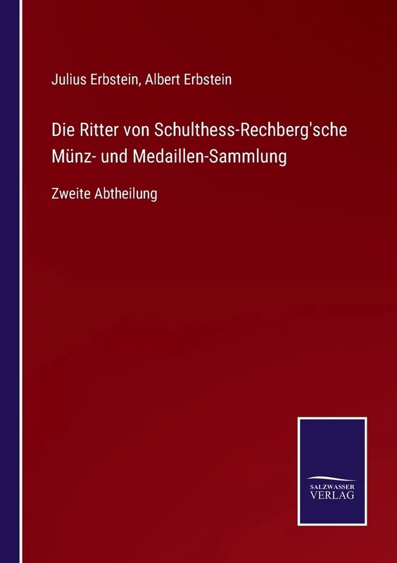 Die Ritter von Schulthess-Rechberg'sche Münz- und Medaillen-Sammlung: Zweite Abtheilung