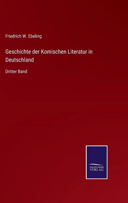 Geschichte der Komischen Literatur in Deutschland: Dritter Band