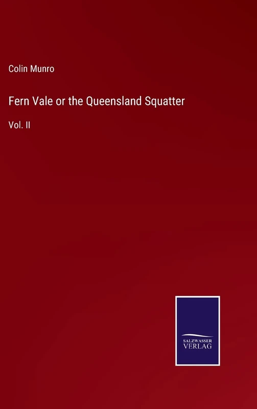 Fern Vale or the Queensland Squatter: Vol. II