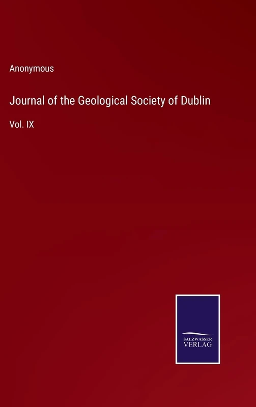 Journal of the Geological Society of Dublin: Vol. IX