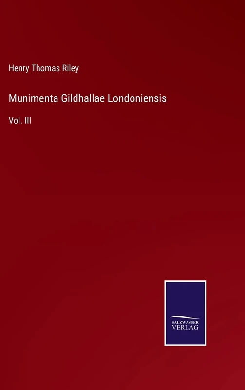 Munimenta Gildhallae Londoniensis: Vol. III