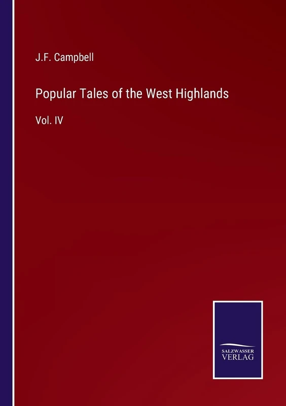 Popular Tales of the West Highlands: Vol. IV