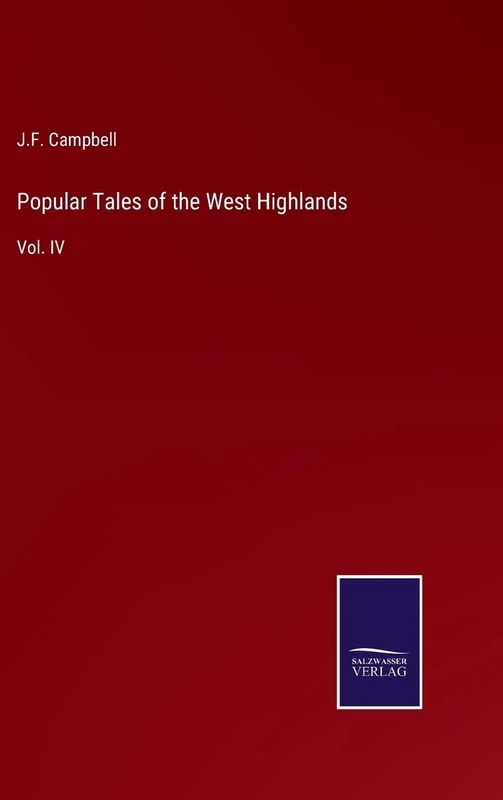 Popular Tales of the West Highlands: Vol. IV