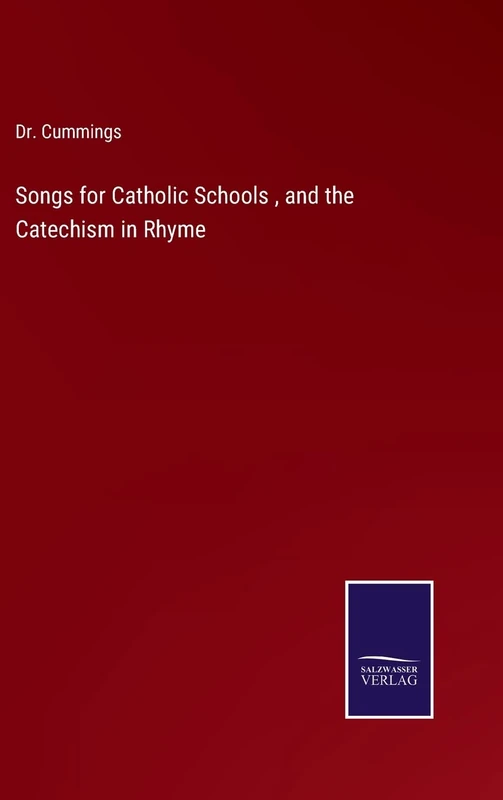 Songs for Catholic Schools, and the Catechism in Rhyme