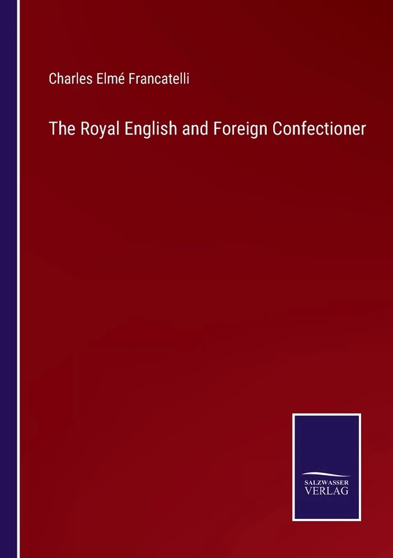 The Royal English and Foreign Confectioner