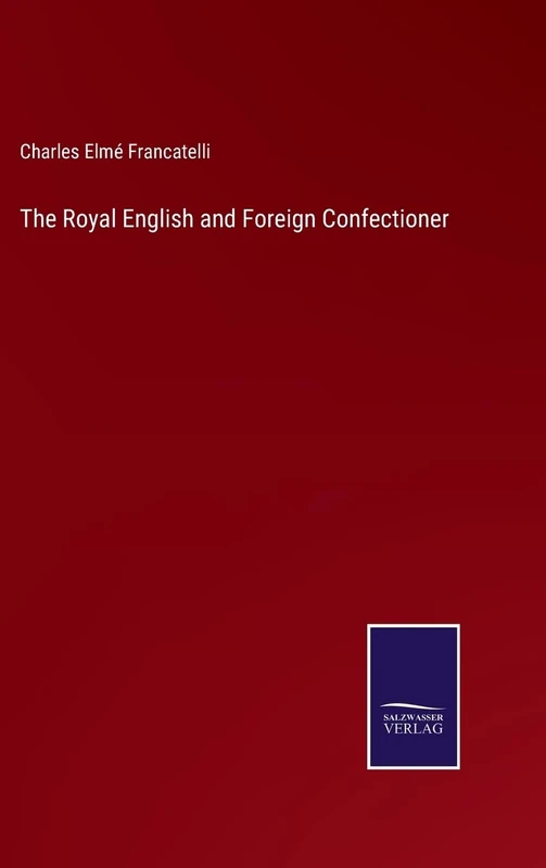 The Royal English and Foreign Confectioner