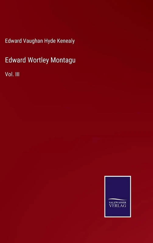 Edward Wortley Montagu: Vol. III