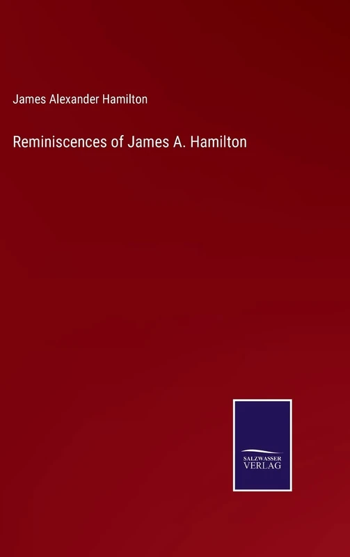 Reminiscences of James A. Hamilton