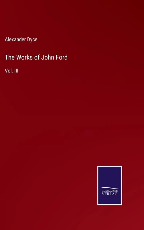 The Works of John Ford: Vol. III