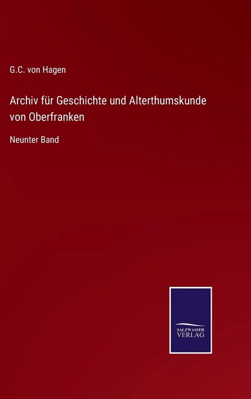 Archiv für Geschichte und Alterthumskunde von Oberfranken: Neunter Band