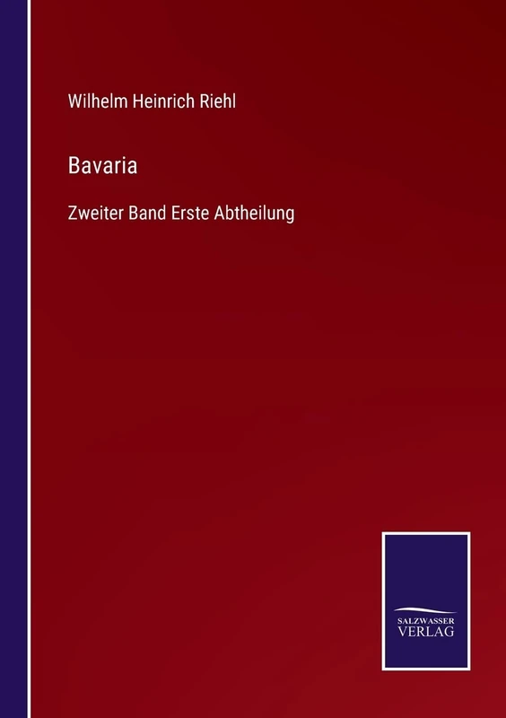 Bavaria: Zweiter Band Erste Abtheilung