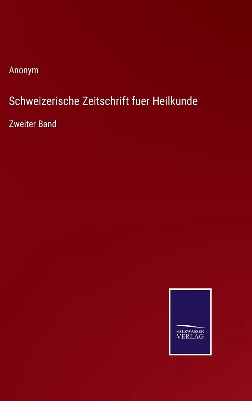 Schweizerische Zeitschrift fuer Heilkunde: Zweiter Band