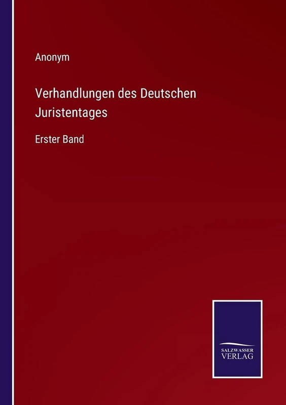 Verhandlungen des Deutschen Juristentages: Erster Band