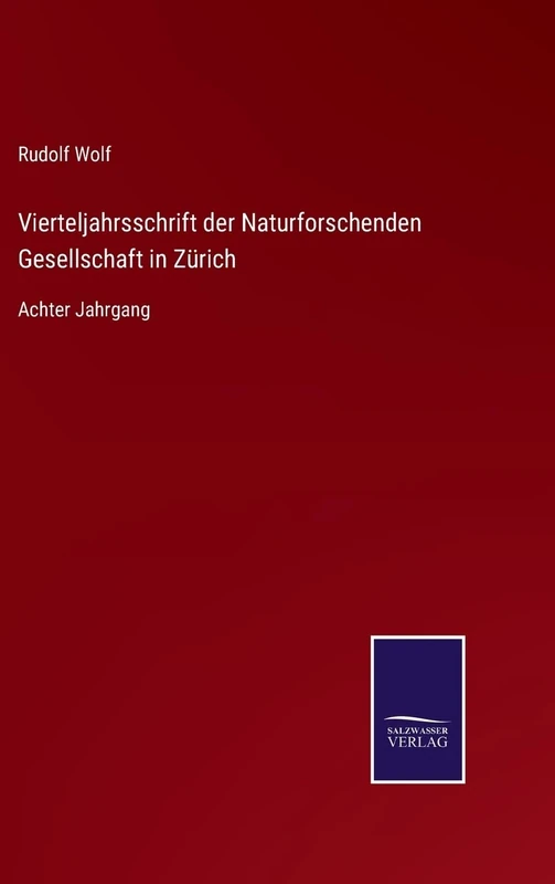 Vierteljahrsschrift der Naturforschenden Gesellschaft in Zürich: Achter Jahrgang