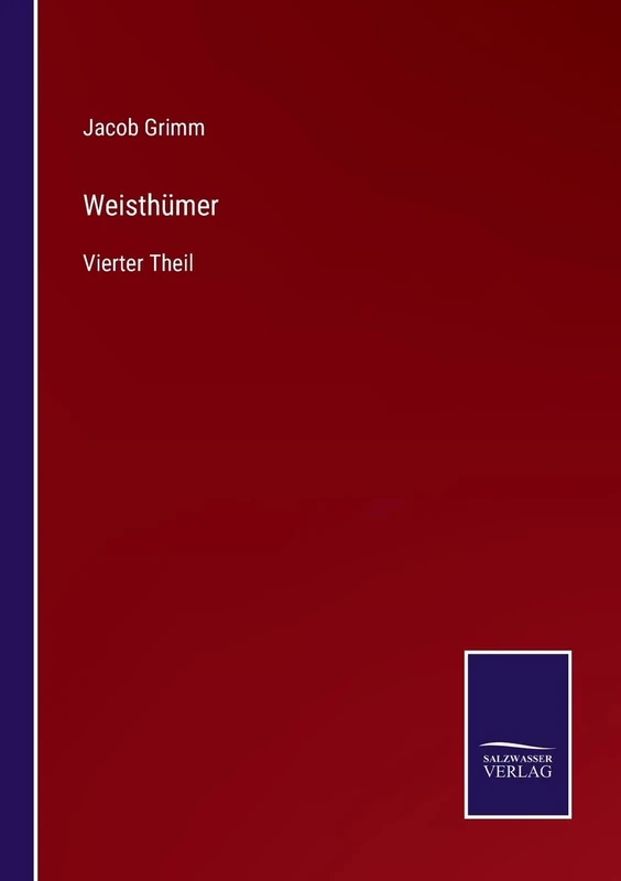 Weisthümer: Vierter Theil