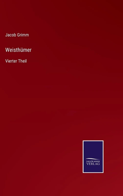 Weisthümer: Vierter Theil