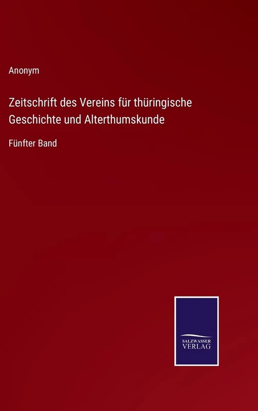 Zeitschrift des Vereins für thüringische Geschichte und Alterthumskunde: Fünfter Band