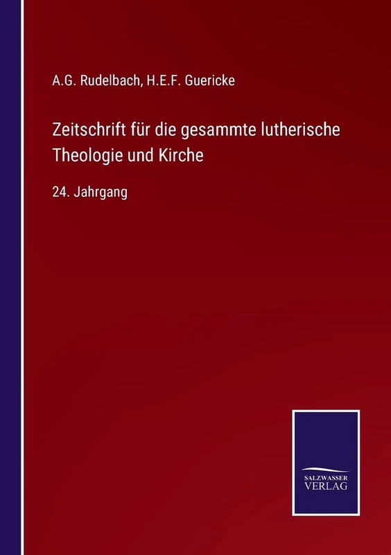Zeitschrift für die gesammte lutherische Theologie und Kirche: 24. Jahrgang