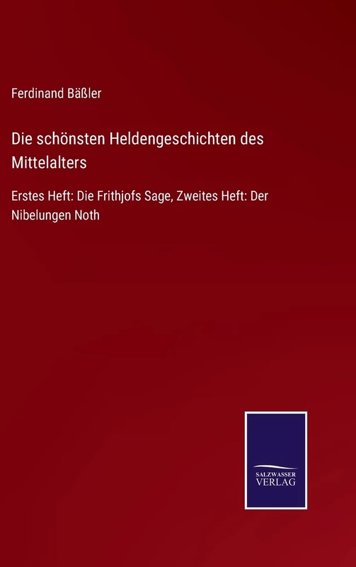 Die schönsten Heldengeschichten des Mittelalters: Erstes Heft: Die Frithjofs Sage, Zweites Heft: Der Nibelungen Noth - Image 1