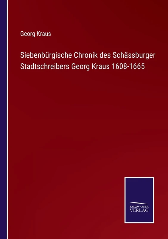 Siebenbürgische Chronik des Schässburger Stadtschreibers Georg Kraus 1608-1665 - Image 1