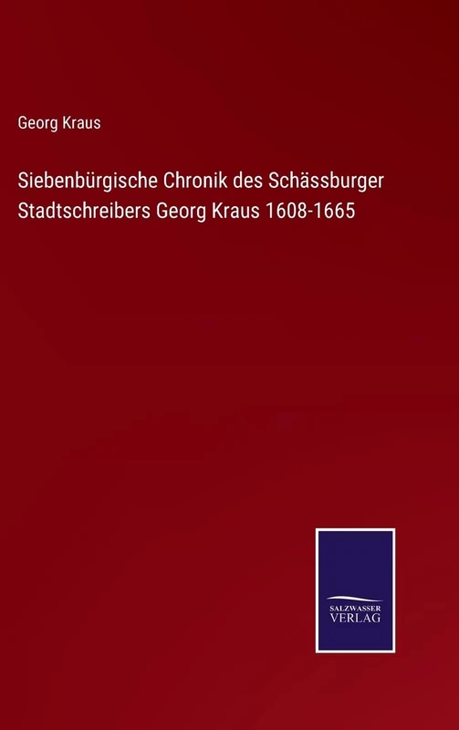 Siebenbürgische Chronik des Schässburger Stadtschreibers Georg Kraus 1608-1665 - Image 1
