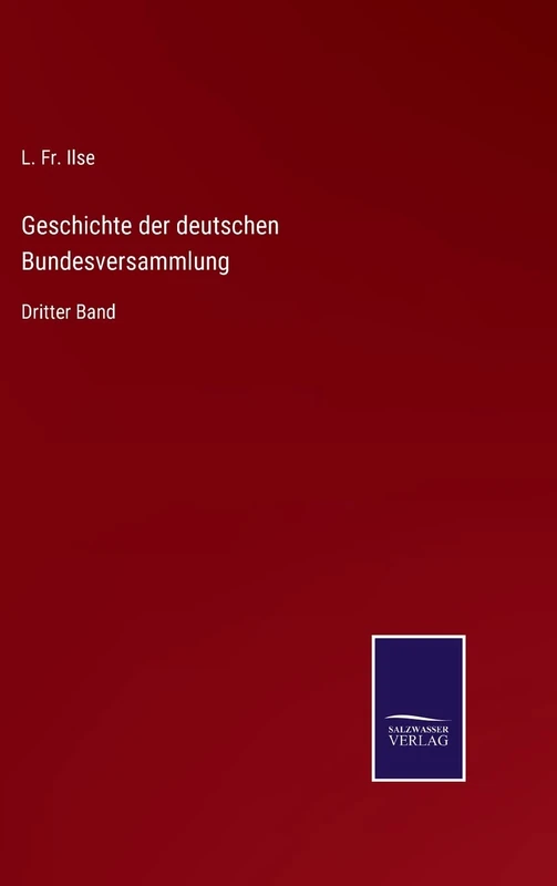Geschichte der deutschen Bundesversammlung: Dritter Band