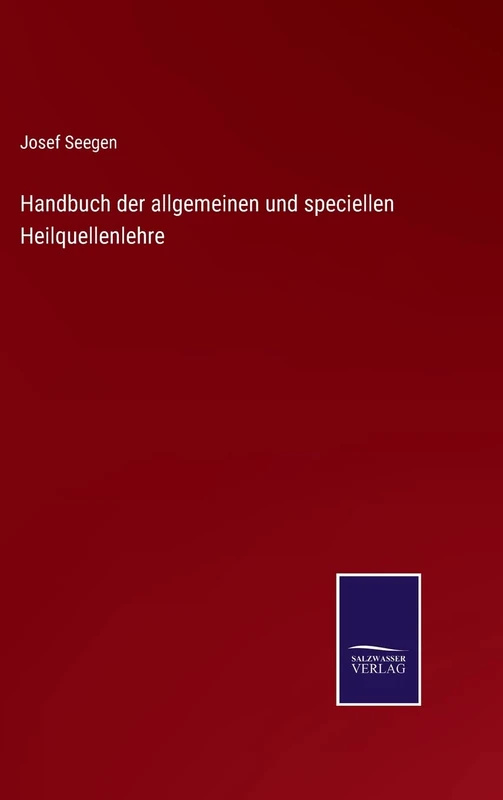 Handbuch der allgemeinen und speciellen Heilquellenlehre