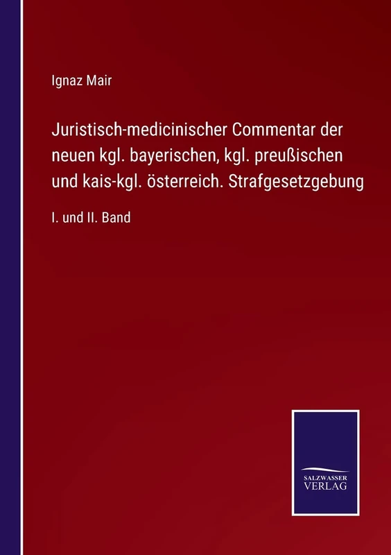 Juristisch-medicinischer Commentar der neuen kgl. bayerischen, kgl. preußischen und kais-kgl. österreich. Strafgesetzgebung: I. und II. Band - Image 1