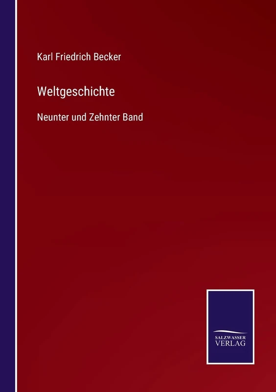 Weltgeschichte: Neunter und Zehnter Band