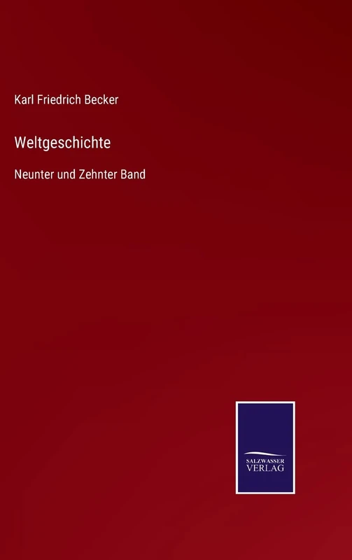 Weltgeschichte: Neunter und Zehnter Band