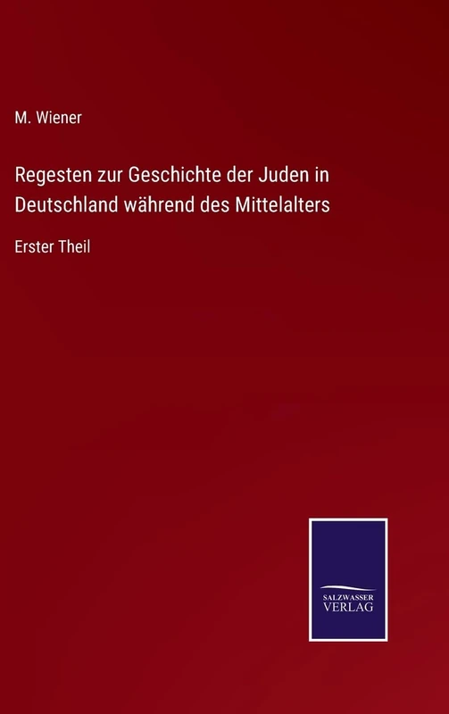 Regesten zur Geschichte der Juden in Deutschland während des Mittelalters: Erster Theil