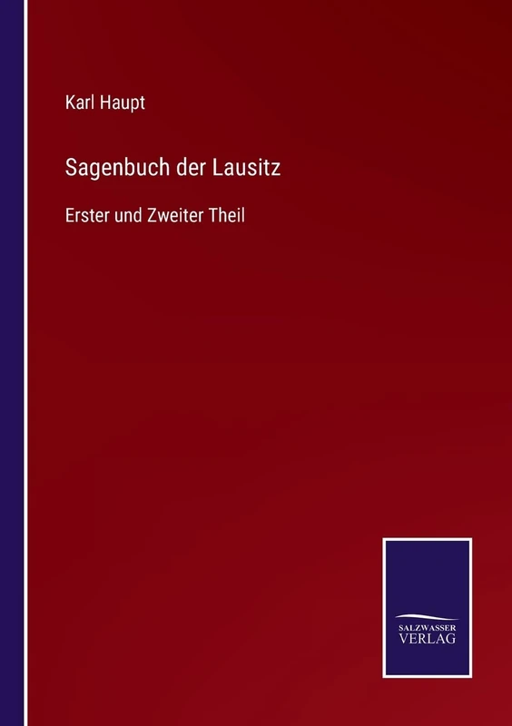 Sagenbuch der Lausitz: Erster und Zweiter Theil