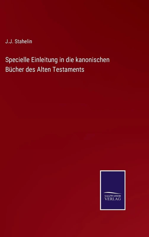 Specielle Einleitung in die kanonischen Bücher des Alten Testaments