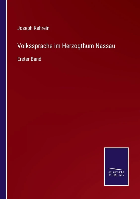 Volkssprache im Herzogthum Nassau: Erster Band