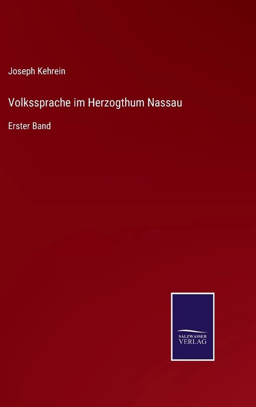 Volkssprache im Herzogthum Nassau: Erster Band