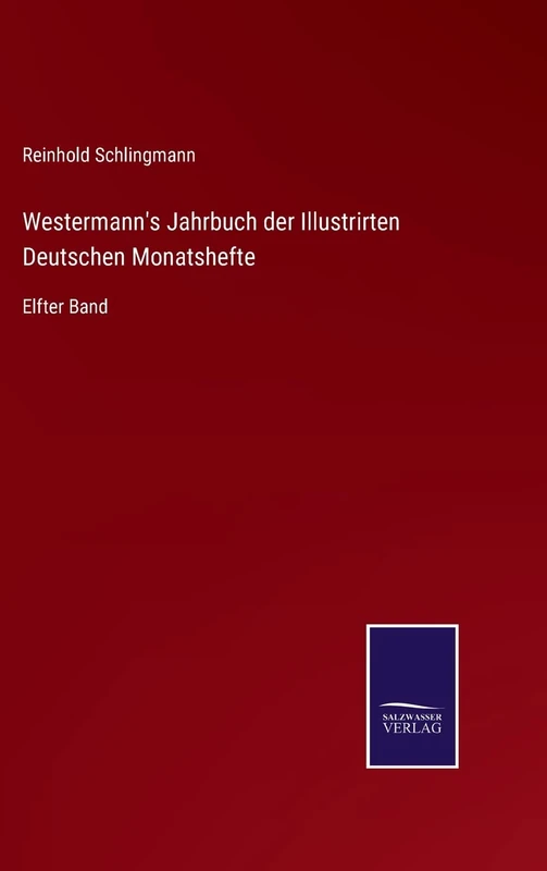Westermann's Jahrbuch der Illustrirten Deutschen Monatshefte: Elfter Band