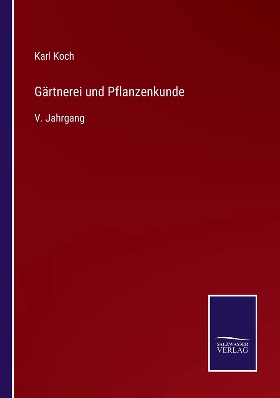 Gärtnerei und Pflanzenkunde: V. Jahrgang