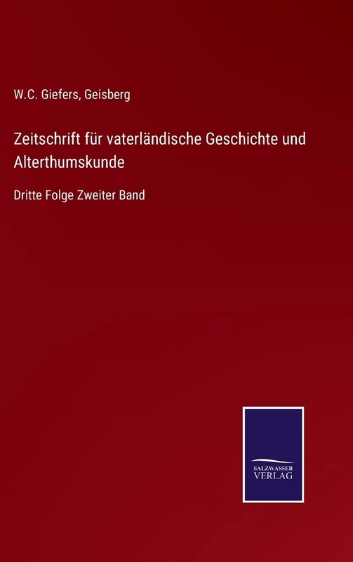 Zeitschrift für vaterländische Geschichte und Alterthumskunde: Dritte Folge Zweiter Band
